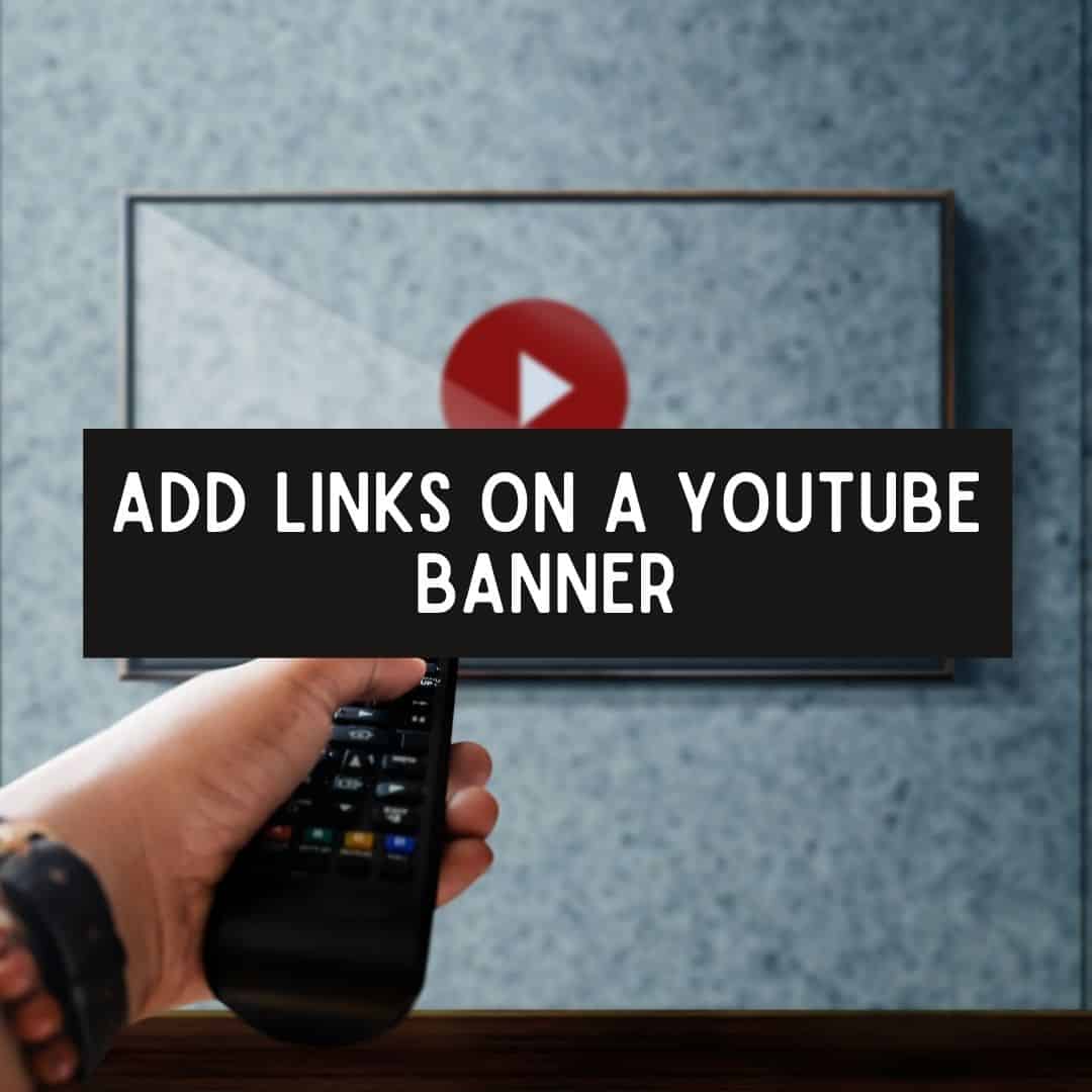 How to Add Links on a YouTube Banner?