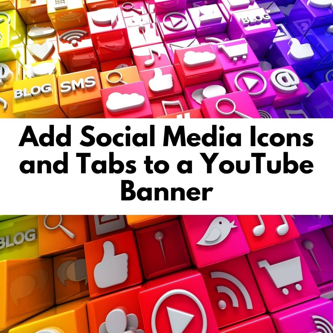 How to Add Social Media Icons and Tabs to a YouTube Banner?