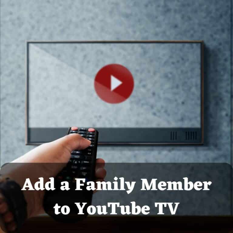 How to Add a Family Member to YouTube TV?