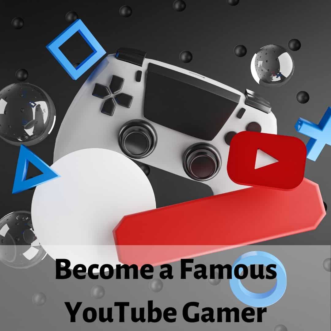 How to Become a Famous YouTube Gamer?