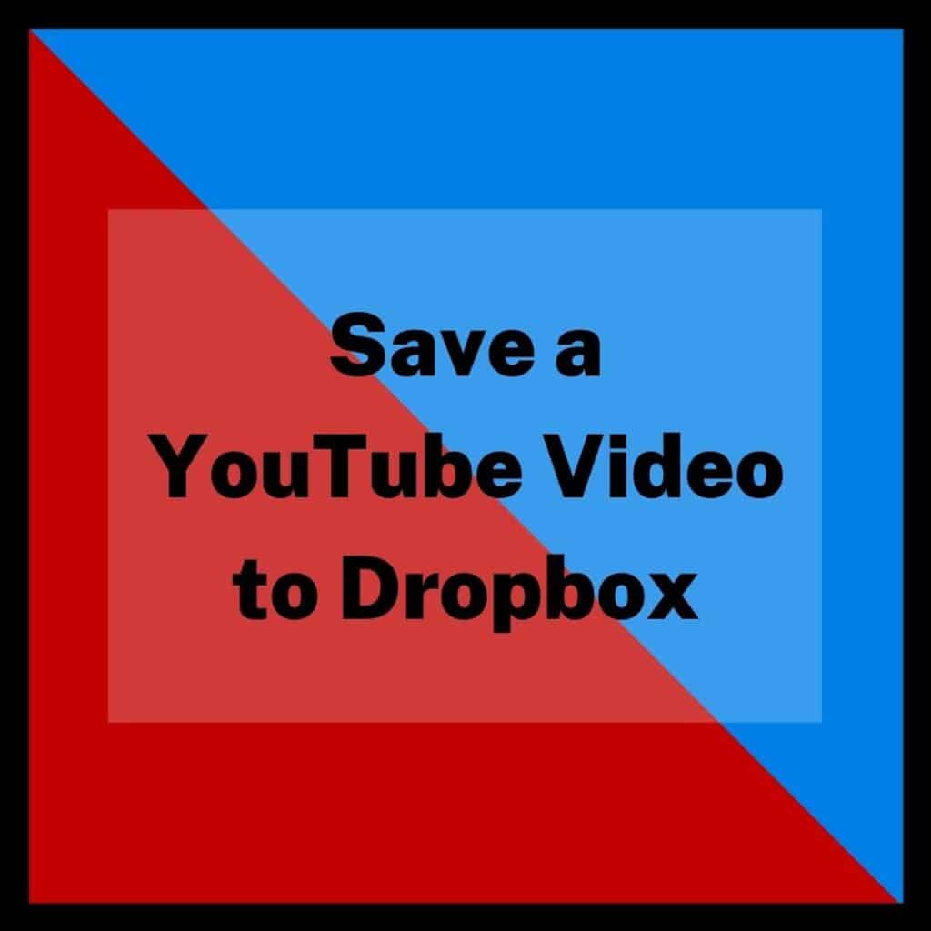 How To Save A YouTube Video To Dropbox? Scopi Tech