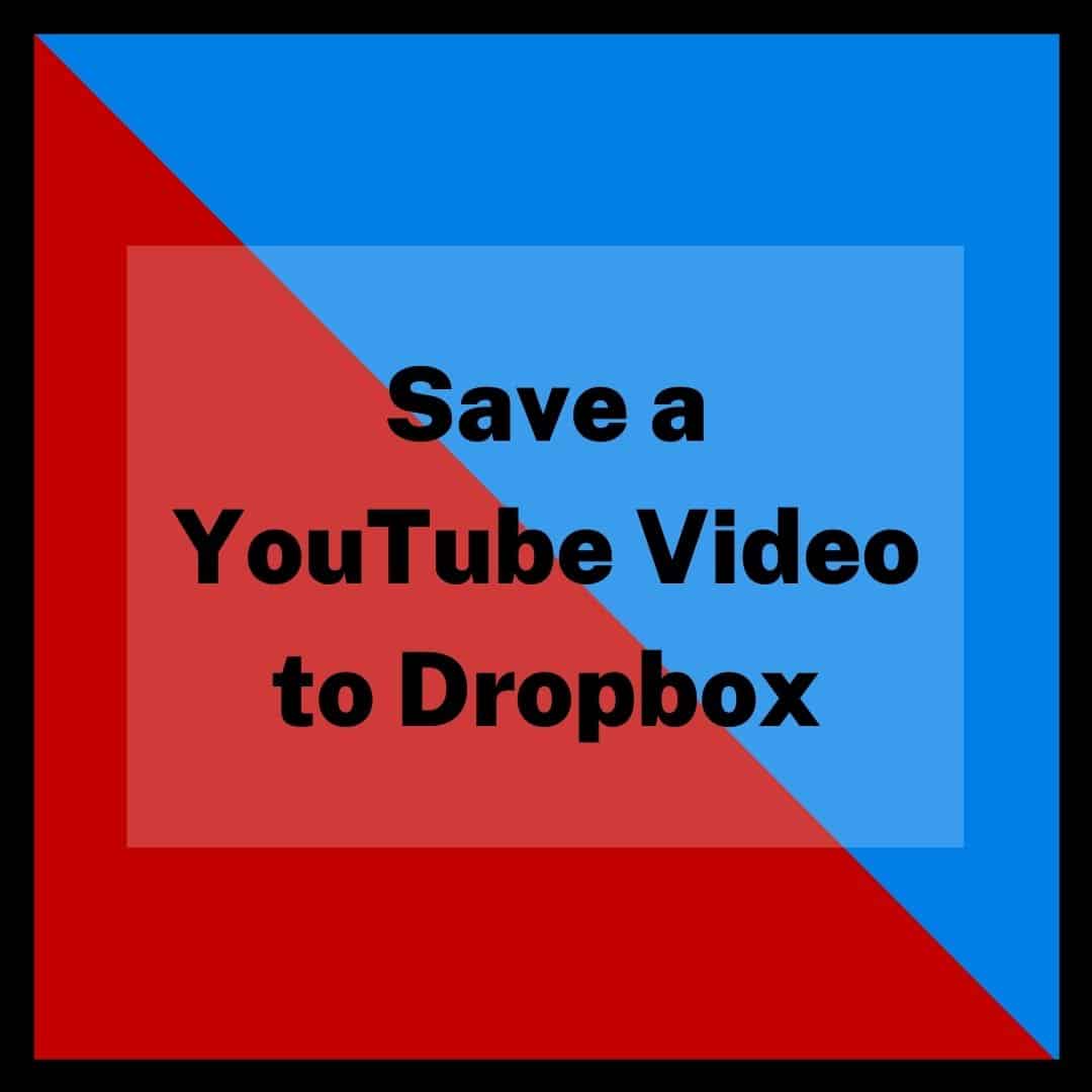 How to Save a YouTube Video to Dropbox?