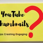 Tips for Creating Engaging YouTube Thumbnails