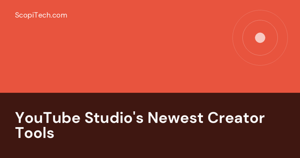 YouTube Studio's Newest Creator Tools
