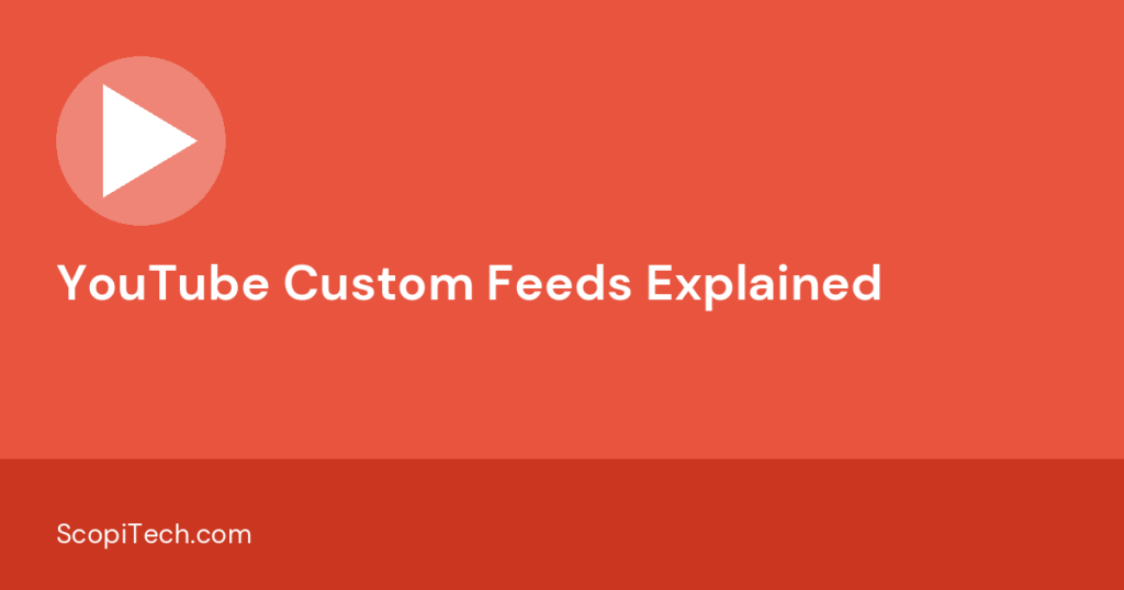 YouTube Custom Feeds Explained