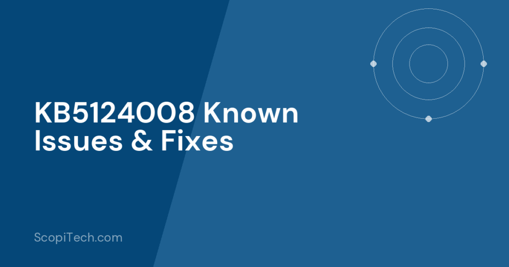 KB5124008 Known Issues & Fixes