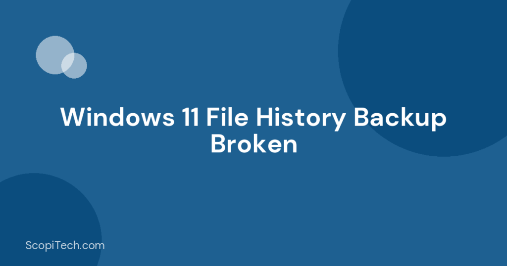 Windows 11 File History Backup Broken