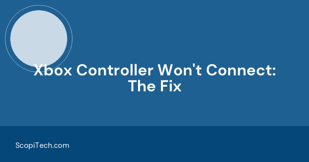 Xbox Controller Won't Connect: The Fix